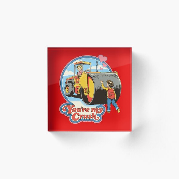 You're My Crush Acrylic Block