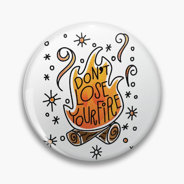 Item preview, Don't Lose Your Fire designed and sold by terrikmartin.