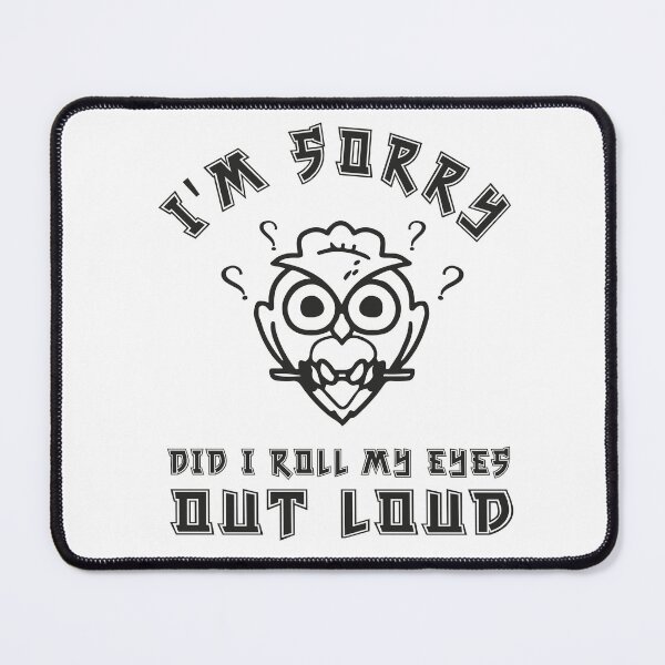 Item preview, I'm sorry did i roll my eyes out loud? funny sarcastic owl gift humor retro quotes designed and sold by Print&Perfection ⭐⭐⭐⭐⭐.