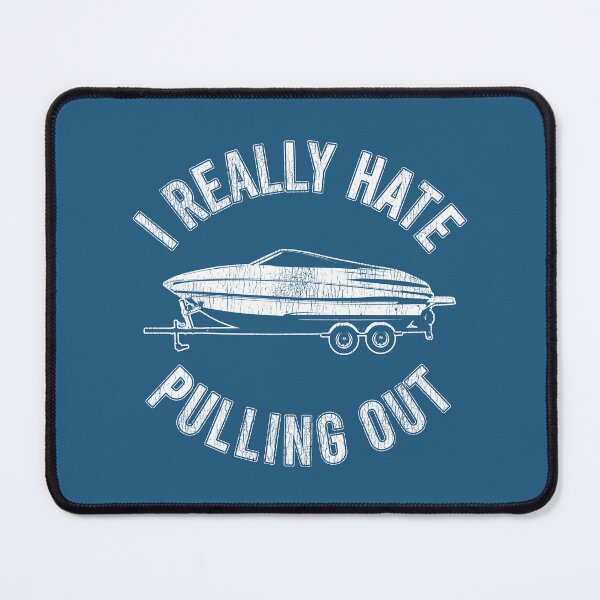 Item preview, I Hate Pulling Out Funny Boating Pun designed and sold by LeGND.