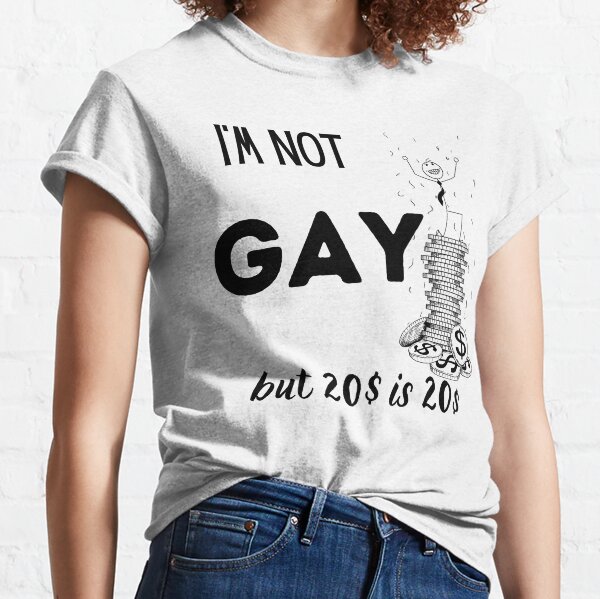 I'm Not Gay but 20 IS 20 Lol Funny Mens T Shirt Joke Rude 