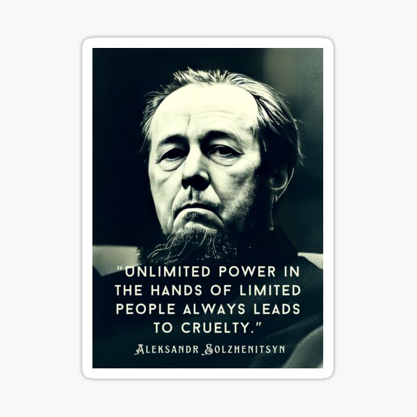 Item preview, Aleksandr Solzhenitsyn quote: Unlimited power in the hands of limited people always leads to cruelty. designed and sold by artbleed.