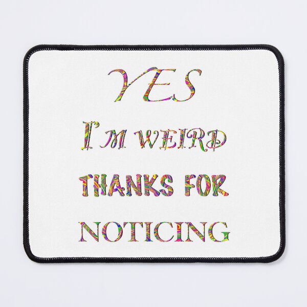 Item preview, Thanks For Noticing My Weirdness designed and sold by SilverFantasy.