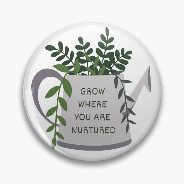 Item preview, Grow Where You Are Nurtured designed and sold by CozyComfort37.