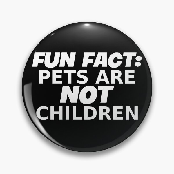 Item preview, FUN FACT: PETS ARE NOT CHILDREN designed and sold by CRINGEWORTHY TEES.
