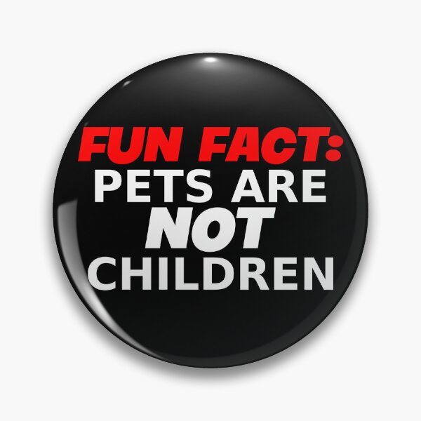 Item preview, FUN FACT: PETS ARE NOT CHILDREN designed and sold by CRINGEWORTHY TEES.