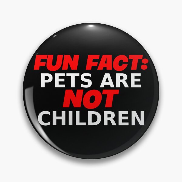 Item preview, FUN FACT: PETS ARE NOT CHILDREN designed and sold by CRINGEWORTHY TEES.
