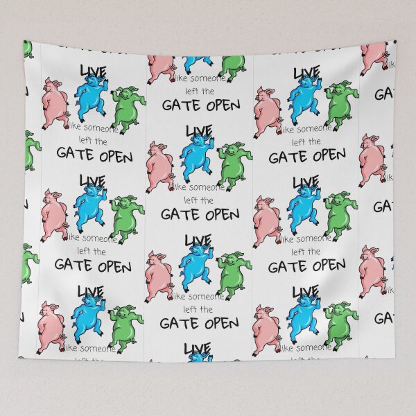 Item preview, Live Like Som one Left the Gate Open designed and sold by MissLadyGraves.