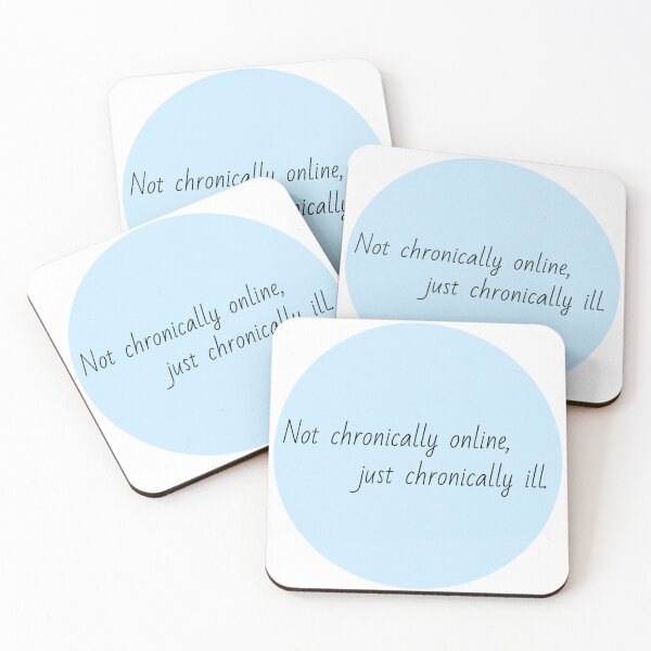 Item preview, Not chronically online, just chronically ill designed and sold by Lauren-dx14.