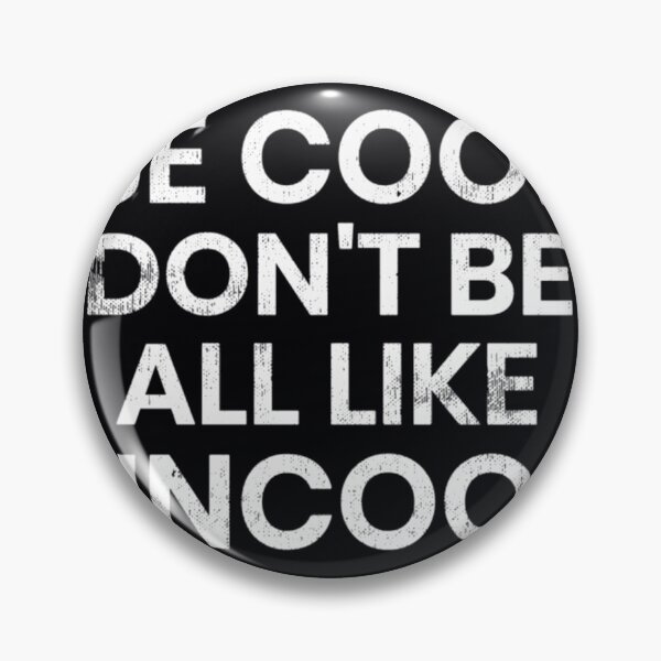 Item preview, Be Cool Don't Be All Like Uncool RHONY Luann de Lessepes quote  	 designed and sold by nwnqumdm54.