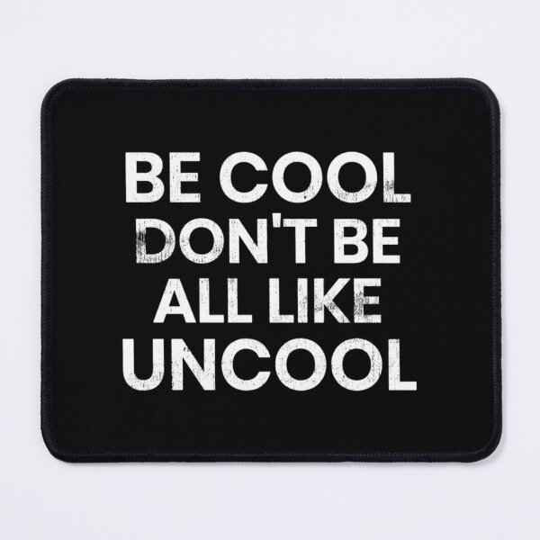 Item preview, Be Cool Don't Be All Like Uncool RHONY Luann de Lessepes quote  	 designed and sold by nwnqumdm54.