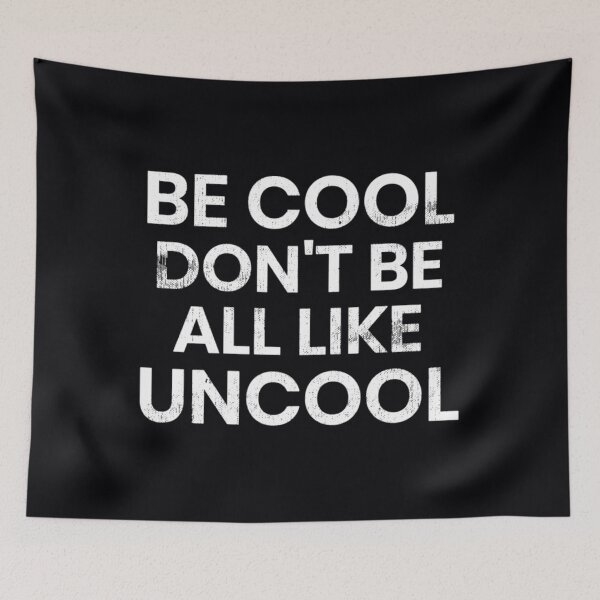 Item preview, Be Cool Don't Be All Like Uncool RHONY Luann de Lessepes quote  	 designed and sold by nwnqumdm54.