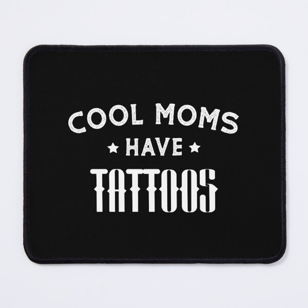 Item preview, Cool Moms Have Tattoos Funny Tattoo Humor designed and sold by SharpThreadZ.