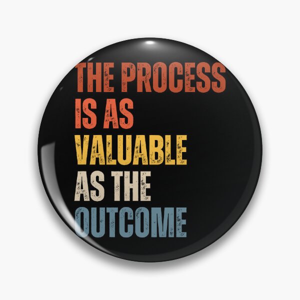 Item preview, The Process Is As Valuable As The Outcome designed and sold by RiptideShirt.