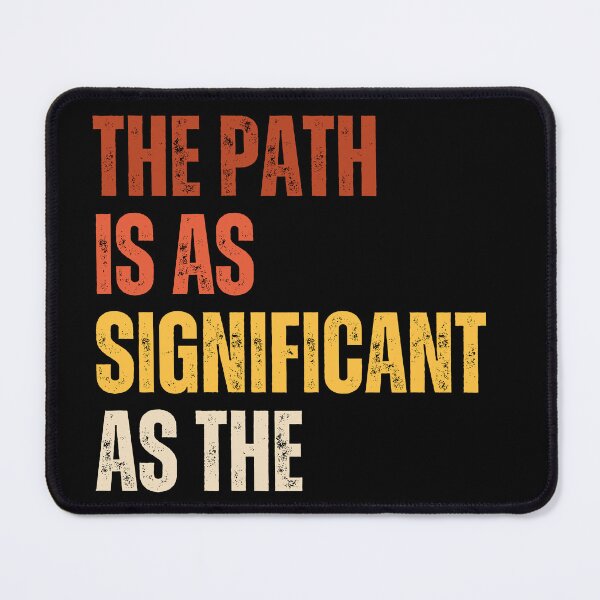 Item preview, The Path Is As Significant As The Goal designed and sold by RiptideShirt.