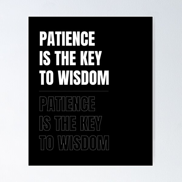 Item preview, Patience Is The Key To Wisdom designed and sold by RiptideShirt.