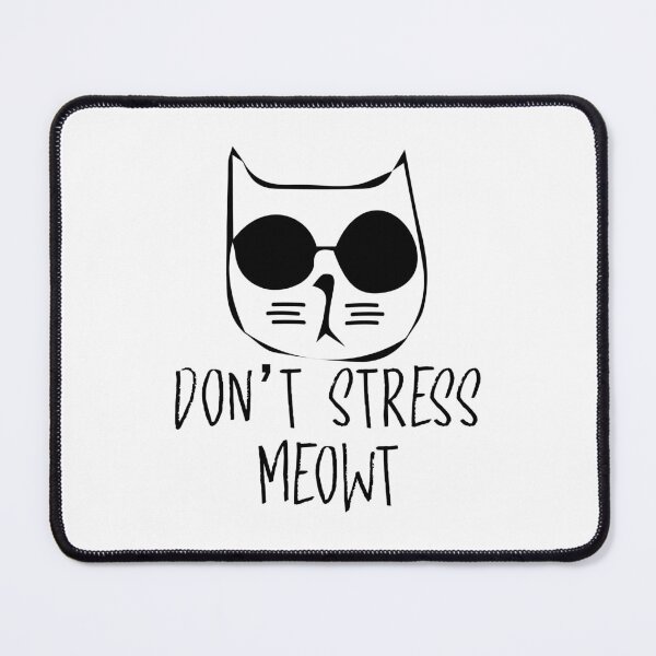 Item preview, DON'T STRESS MEOWT designed and sold by EBREH.