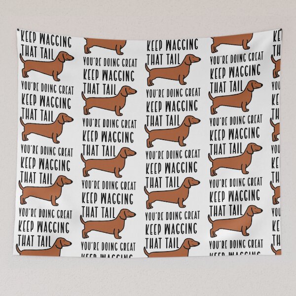 Item preview, Keep Wagging That Tail, You're Doing Great designed and sold by Livn2laugh.