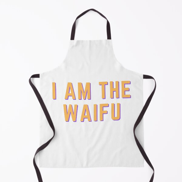 Item preview, I AM THE WAIFU by OneMemeWeeb designed and sold by OneMemeWeeb.