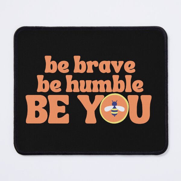 Item preview, Be Brave Be Humble Be You designed and sold by GoldenPearPress.