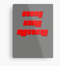 Every Game Matters Metal Print