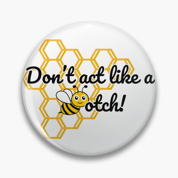 Item preview, Don't Act Like A Beeotch designed and sold by bri-creative.