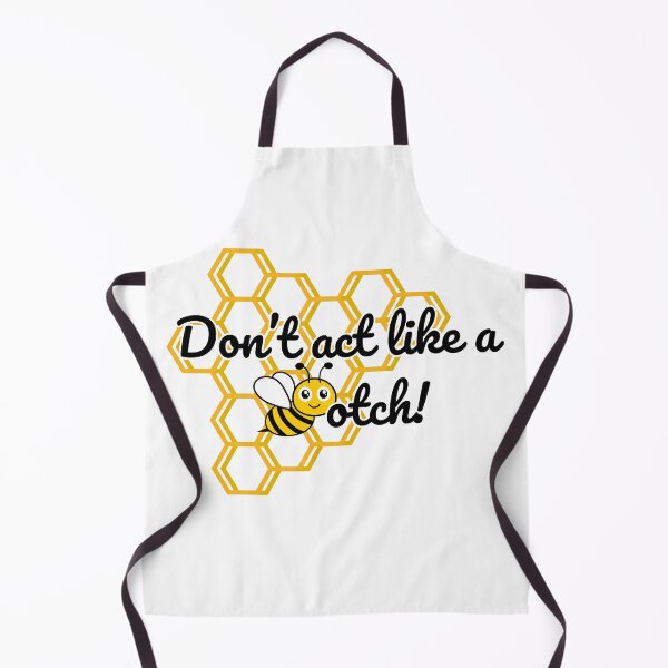 Item preview, Don't Act Like A Beeotch designed and sold by bri-creative.