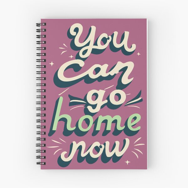 Item preview, You Can Go Home Now Shirt, You Can Go Home Now designed and sold by graphic-genie.