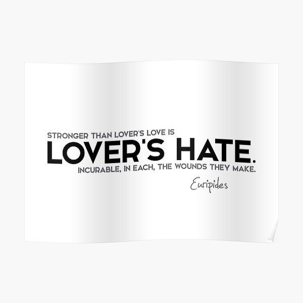 lovers hate - euripides Poster