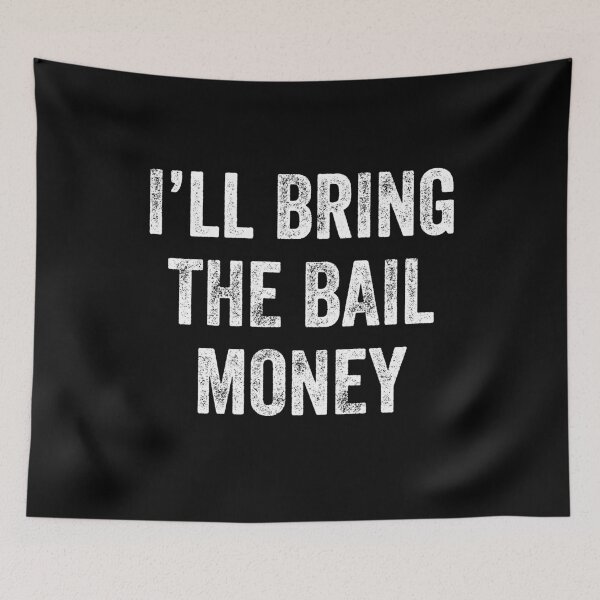Item preview, I'll bring the bail money matching designed and sold by Captain Mood.