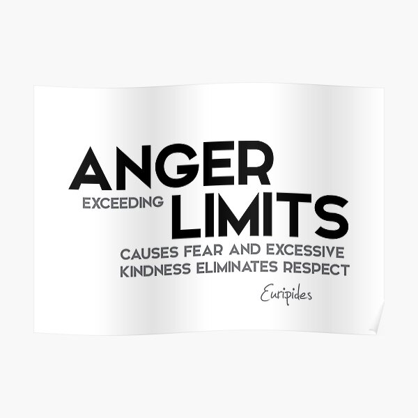 anger exceeding limits - euripides Poster