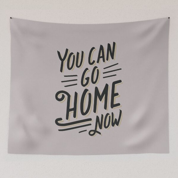 Item preview, You Can Go Home Now Shirt, You Can Go Home Now designed and sold by graphic-genie.