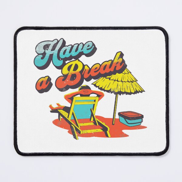 Item preview, Have a break have a relax designed and sold by CyberWindow.