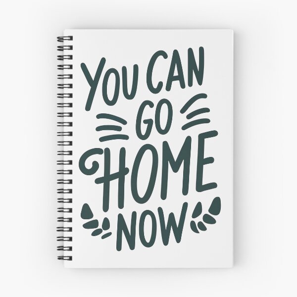 Item preview, You Can Go Home Now Shirt, You Can Go Home Now designed and sold by graphic-genie.