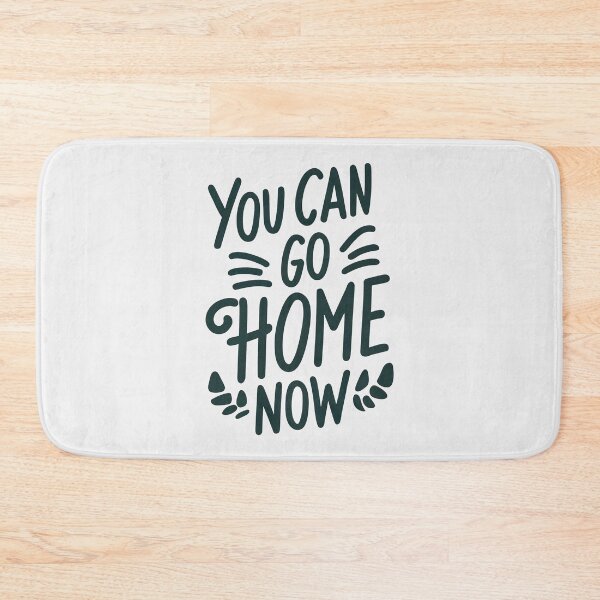 Item preview, You Can Go Home Now Shirt, You Can Go Home Now designed and sold by graphic-genie.