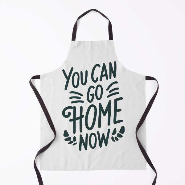 Item preview, You Can Go Home Now Shirt, You Can Go Home Now designed and sold by graphic-genie.