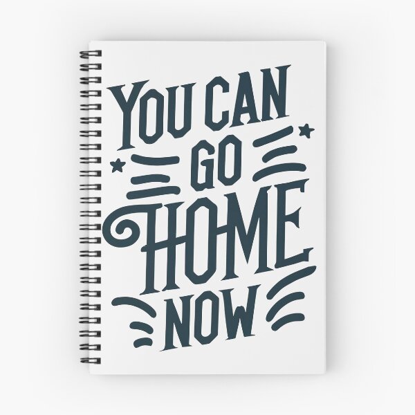Item preview, You Can Go Home Now Shirt, You Can Go Home Now designed and sold by graphic-genie.