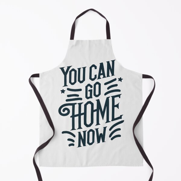 Item preview, You Can Go Home Now Shirt, You Can Go Home Now designed and sold by graphic-genie.