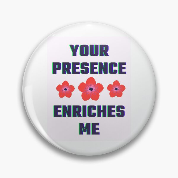 Item preview, Your presence enriches me designed and sold by Thedigital91.