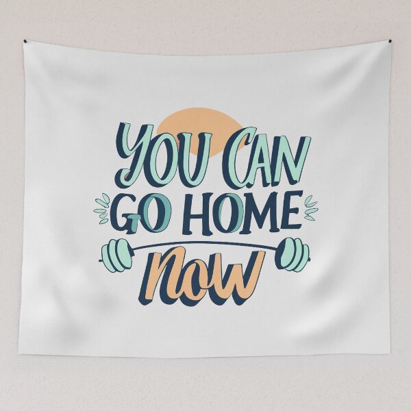 Item preview, You Can Go Home Now Shirt, You Can Go Home Now designed and sold by graphic-genie.