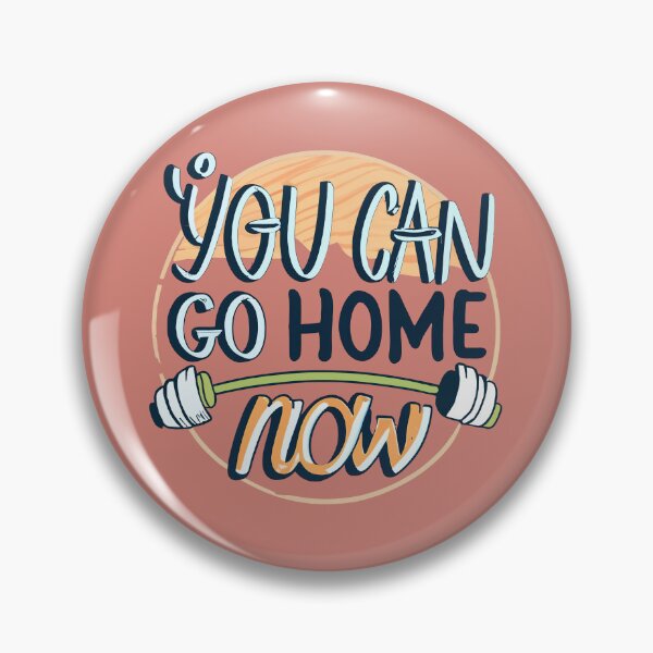 Item preview, You Can Go Home Now Shirt, You Can Go Home Now designed and sold by graphic-genie.