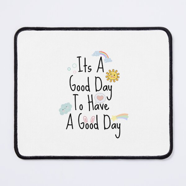 Item preview, Its A Good Day To Have A Good Day designed and sold by dooddles.