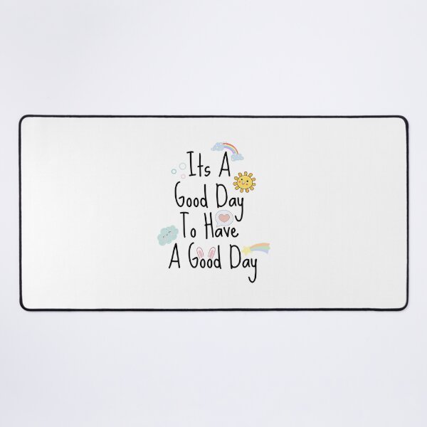 Item preview, Its A Good Day To Have A Good Day designed and sold by dooddles.