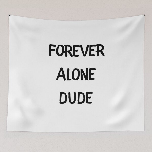 Item preview, Forever Alone Dude designed and sold by FlorynShop.
