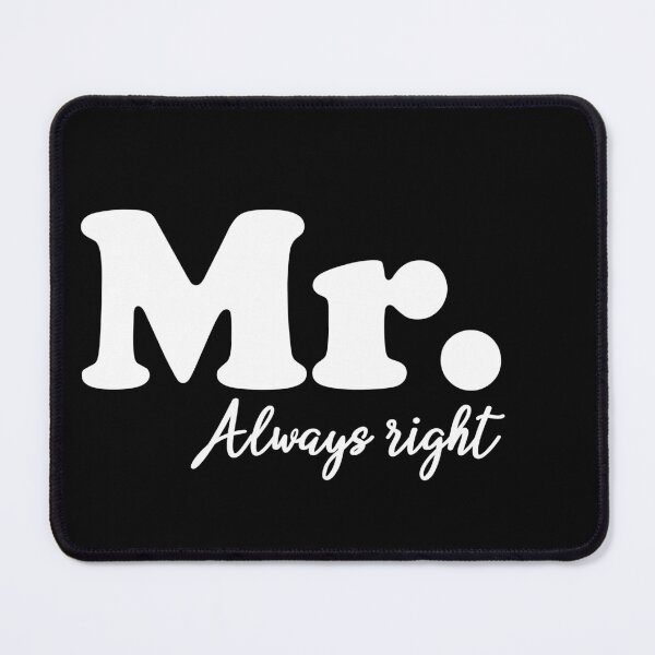 Item preview, Mr. Always Right designed and sold by Ultimatedezign.
