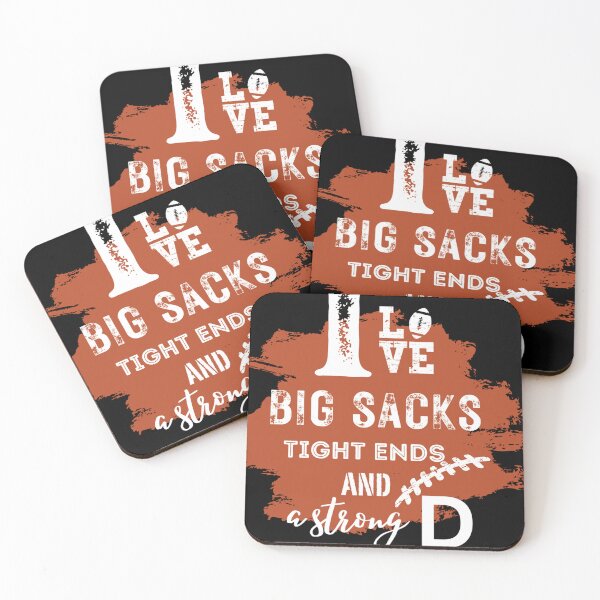 Item preview, I Love Big Sacks Tight Ends and A Strong D,Football Dad,Football Mom designed and sold by au2515.