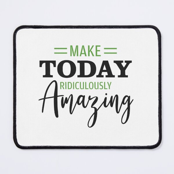 Item preview, Make Today Ridiculously Amazing - Inspirational Design designed and sold by Saalim22.