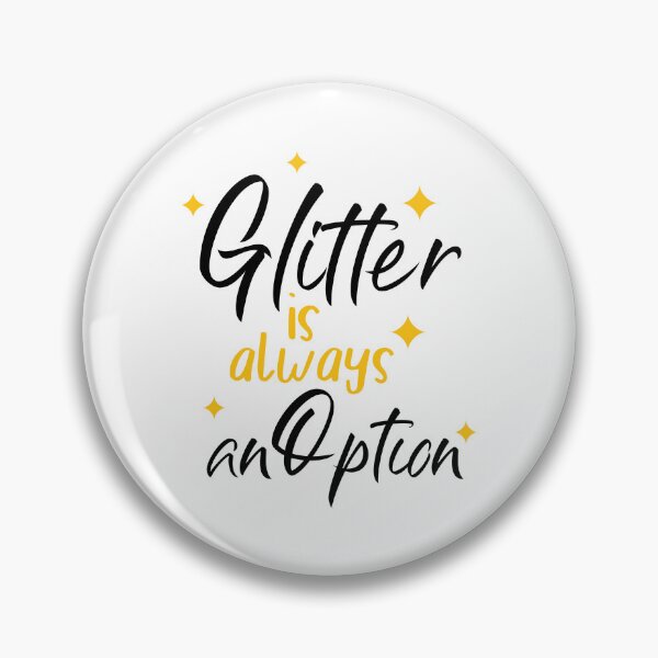Item preview, Glitter is Always an Option - Sparkling Design designed and sold by Saalim22.