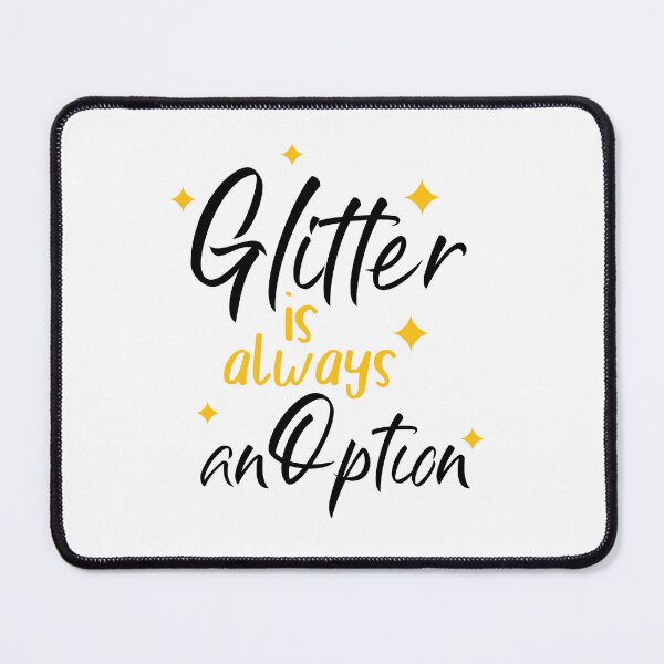 Item preview, Glitter is Always an Option - Sparkling Design designed and sold by Saalim22.