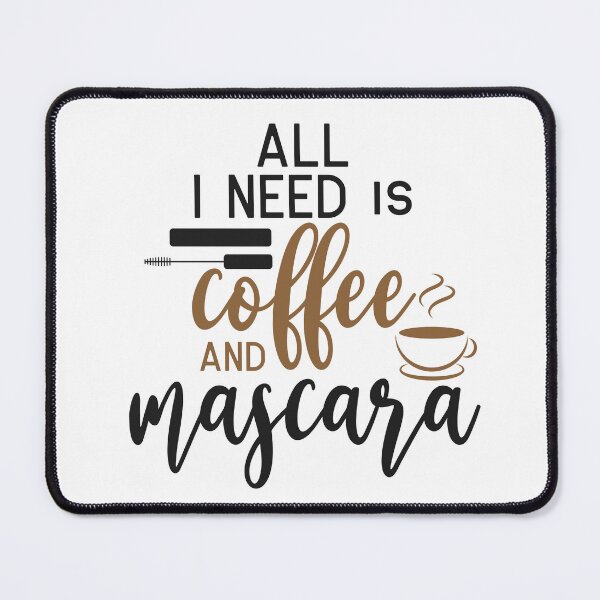 Item preview, All I Need: Coffee and Mascara - Beauty in Simplicity designed and sold by Saalim22.